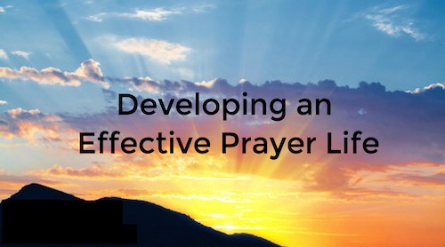 Developing an Effective prayer life begins by developing an intimate friendship with God.