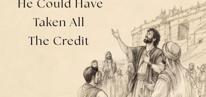 sketch of David, in rags, pointing toward the heavens, giving God praise as a crowd applauds David. Text. He Could Have Taken All The Credit