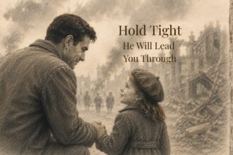 Sketch of a father reassuring his daughter. They are in the ruins of a city, ww2 era. Text overlay Hold Tight, I will Lead You Through