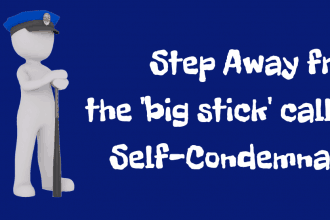 Step away from the big stick of self-condemnation and allow the Holy Spirit exclusive rights to all areas of your heart that might need a Surgeon’s scalpel.