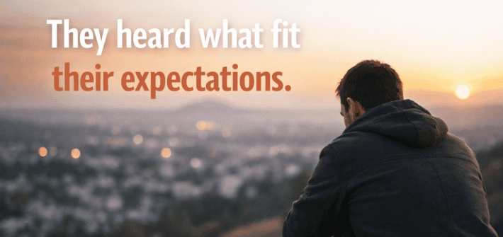 A young man in deep thought overlooking a city at sunset with the words: They heard what fit their expectations