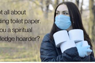 Hoarding isn't all about stockpiling toilet paper or lining your home with clutter. What spiritual truths are you stockpiling but not using?