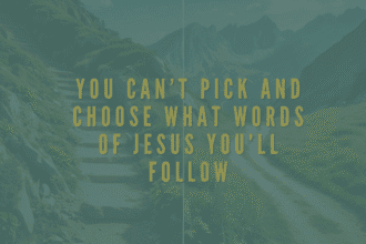 Mountain path split in two with text overlay: “You can’t pick and choose what words of Jesus you’ll follow.”