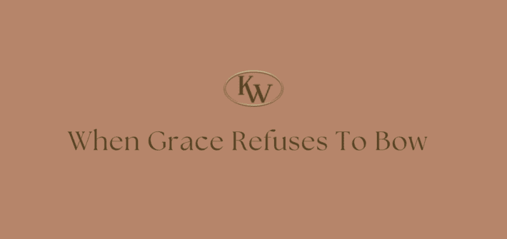 Text. When Grace Refuses To Bow