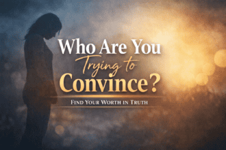 A young woman has her head down, looking defeated. Text says Who are you trying to convince? Find Your Worth In Truth