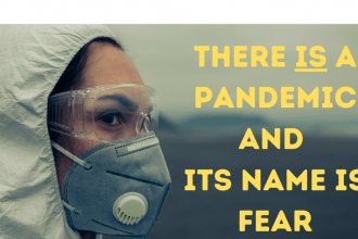 I felt the Lord say, There is a pandemic on the Earth and its name is Fear. We can put a stop to it.