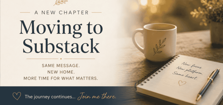 Text based graphic wit a coffee cup and a notepad. text reads: A NEW CHAPTER Moving to Substack SAME MESSAGE. NEW HOME. MORE TIME FOR WHAT MATTERS. The journey continues... Join me there.